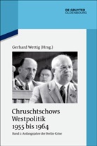 Gerhar Wettig, Gerhard Wettig - Chruschtschows Westpolitik 1955 bis 1964 - Band 2: Anfangsjahre der Berlin-Krise (Herbst 1958 bis Herbst 1960)