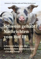 Hartk, Hartkemeyer, Johannes F Hartkemeyer, Johannes F. Hartkemeyer, Juli Hartkemeyer, Julia Hartkemeyer... - Schwein gehabt? Nachrichten vom Hof III