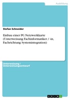 Stefan Schneider - Einbau einer PC-Netzwerkkarte (Unterweisung Fachinformatiker / -in, Fachrichtung Systemintegration)