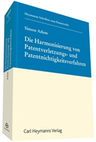 Simon Adam - Die Harmonisierung von Patentverletzungs- und Patentnichtigkeitsverfahren (HSP 1)
