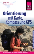 Rainer HÃ¶h, Raine Höh, Rainer Höh, Wolfram Schieder, Wolfram Schwieder - Reise Know-How Orientierung mit Karte, Kompass und GPS