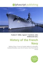 Agne F Vandome, John McBrewster, Frederic P. Miller, Agnes F. Vandome - History of the French Navy