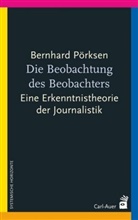 Bernhard Pörksen - Die Beobachtung des Beobachters