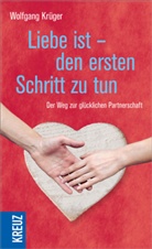 Wolfgang Krüger - Liebe ist - den ersten Schritt zu tun