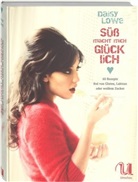 Ali Allen, Daisy Lowe, Ali Allen, Guy Aroch, Ann Furniss - Süß macht mich glücklich