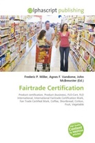 Agne F Vandome, John McBrewster, Frederic P. Miller, Agnes F. Vandome - Fairtrade Certification