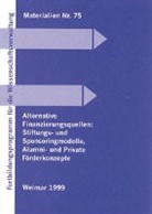 Karl A. Friedrichs, Christoph Mecking, Hans H. Pistor, Karl A. Friedrichs, Christoph Mecking, Hans H. Pistor - Alternative Finanzierungsquellen: Stiftungs- und Sponsoringmodelle, Alumni- und Private Förderkonzepte