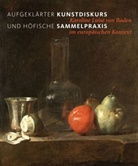 Frank Christoph, Holger Jacob-Friesen, Holger Jacob-Friesen u a, Zimmerm, Wolfgan Zimmermann, Wolfgang Zimmermann - Aufgeklärter Kunstdiskurs und höfische Sammelpraxis