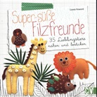 Laura Howard, Wiebke Krabbe - Super-süße Filzfreunde