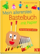 Ev Danner, Eva Danner, Eva Gerstle, Beate Vogel - Mein allererstes Bastelbuch mit Papier