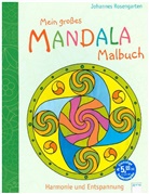 Johannes Rosengarten, Johannes Rosengarten - Mein großes Mandala-Malbuch. Harmonie und Entspannung
