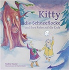 Nadine Naume, Sri H. Santo - Kitty die Schneeflocke und ihre Reise auf die Erde
