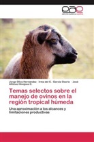 Irma del García Osorio, Irma del C García Osorio, Irma del C. García Osorio, H, José Alfonso Hinojosa C., Jorg Oliva Hernández... - Temas selectos sobre el manejo de ovinos en la región tropical húmeda