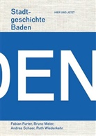 Fabian Furter, Bruno Meier, Andrea Schaer, Ruth Wiederkehr - Stadtgeschichte Baden