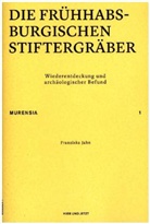 Franziska Jahn - Die frühhabsburgischen Stiftergräber