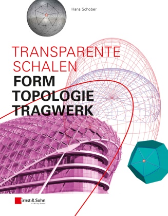 Hans Schober - Transparente Schalen - Form, Topologie, Tragwerk