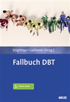 Florian Leihener, Christian Stiglmayr, Leihener, Leihener, Florian Leihener, Christia Stiglmayr... - Fallbuch DBT