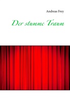 Andreas Frey - Der stumme Traum