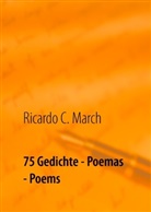 Ricardo C March, Ricardo C. March - 75 Gedichte - Poemas - Poems