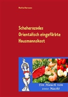 Manfred Herrmann - Scheherazades Orientalisch eingefärbte Hausmannskost