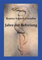 Beatrice Schaerli-Corradini - Jahre der Befreiung