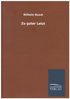 Wilhelm Busch - Zu guter Letzt