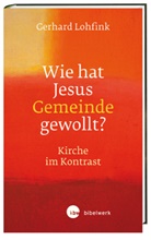 Gerhard Lohfink - Wie hat Jesus Gemeinde gewollt?
