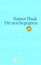 Rainer Haak - Dir neu begegnen