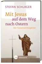 Stefan Schlager - Mit Jesus auf dem Weg nach Ostern