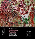 Lissant Bolton, John Carty, Ian Coates, Jonathan Jones, Howard Morphy, Maria Nugent... - Indigenous Australia : Enduring Civilisations