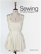 Anette Fischer - Sewing for Fashion Designers