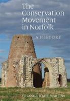 Susanna Wade Martins, Martins Wade, Susanna Wade Martins - The Conservation Movement in Norfolk