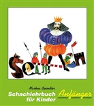 Markus Spindler - Schachlehrbuch für Kinder: Schachlehrbuch für Kinder - Anfänger