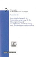 Katrin Wender - Das virtuelle Bauwerk als Informationsumgebung für die Planung im Bestand