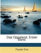 Faustin Ens - Das Oppaland: Oder Der Troppauer Kreis, Nach Seinen Geschichtlichen, Naturgeschichtlichen, Bürgerlichen Und Örtlichen Eigenthümlichkeiten, Volumes 1-2
