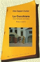 Ada Zapperi Zucker - La Cucchiara