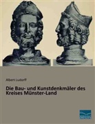 Albert Ludorff - Die Bau- und Kunstdenkmäler des Kreises Münster-Land