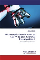 Neh Chaurasia, Neha Chaurasia, Vandana Vinayak - Microscopic Examination of Hair "A Tool in Criminal Investigations"