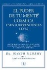Joseph Murphy - El poder de tu mente cósmica y sus sorprendentes leyes : quince leyes sencillas que te ayudarán a conseguir tus objetivos y a aumentar tu satisfacción personal