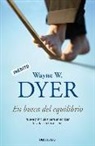 Wayne Walter Dyer - En busca del equilibrio : nueve principios para armonizar tu vida con tus deseos