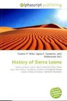 Agne F Vandome, John McBrewster, Frederic P. Miller, Agnes F. Vandome - History of Sierra Leone