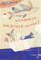 Heinz Janisch, Linda Wolfsgruber - Wo kann ich das Glück suchen?