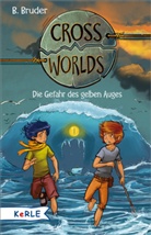 B Bruder, B. Bruder, Zapf, Zapf - Cross Worlds - Die Gefahr des gelben Auges