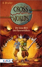 B Bruder, B. Bruder, Zapf, Zapf - Cross Worlds - Der böse Blick des Flammenfalters
