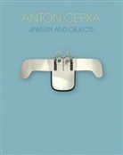 Petr Hölscher, Petra Hölscher, Sabin Jankovicová, Sabina Jankovicová, Sabina Jankoviová, Alena u Kíova... - Anton Cepka: Jewellery and Objects