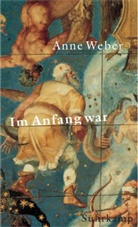 Anne Weber - Im Anfang war