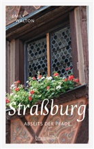 Emily Walton - Straßburg abseits der Pfade
