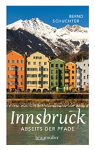 Bernd Schuchter, Peter Gründhammer, Gründhammer Peter - Innsbruck abseits der Pfade