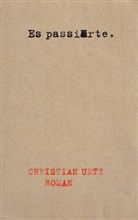 Christian Uetz - Es passierte