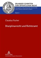 Claudius Fischer - Disziplinarrecht und Richteramt